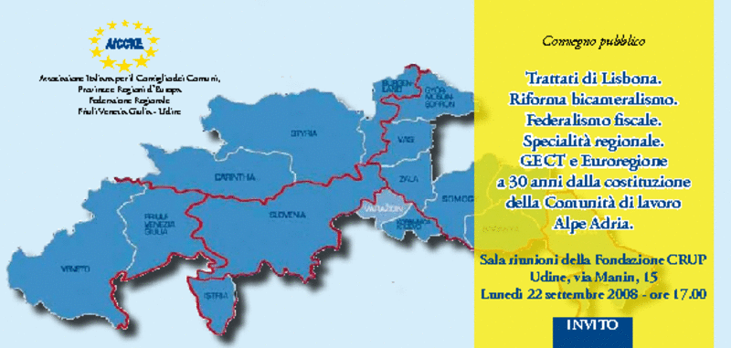 TRATTATI DI LISBONA. RIFORMA BICAMERALISMO. FEDERALISMO FISCALE. SPECIALITA’ REGIONALE. GECT E EUROREGIONE A 30 ANNI DALLA COSTITUZIONE DELLA COMUNITA’ DI LAVORO ALPE ADRIA.